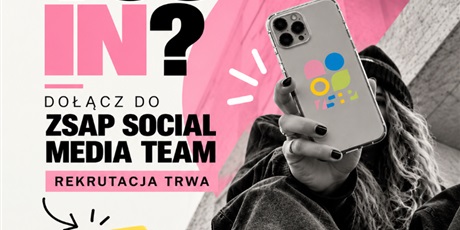 Powiększ grafikę: dolacz-do-zsap-social-media-team-714805.jpg