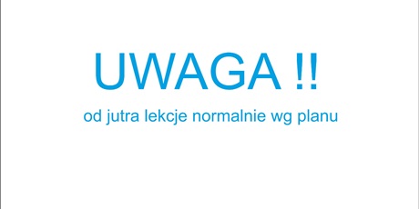 UWAGA !! Od jutra (24.02.2023r) zajęcia wg normalnego planu w szkole