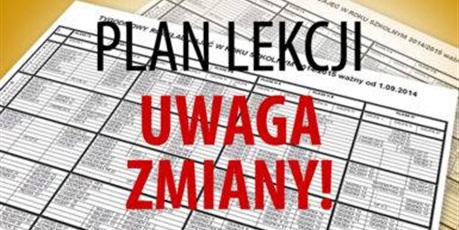 Powiększ grafikę: uwaga-zmiana-planu-lekcji-497151.jpg